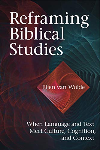 Beispielbild fr Reframing Biblical Studies: When Language and Text Meet Culture, Cognition, and Context zum Verkauf von Irish Booksellers