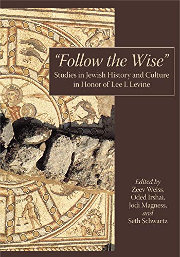 Stock image for   Follow the Wise  : Studies in Jewish History and Culture in Honor of Lee I. Levine for sale by HPB-Red