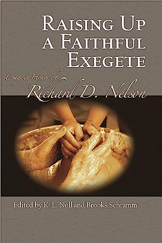 9781575062013: Raising Up a Faithful Exegete: Essays in Honor of Richard D. Nelson