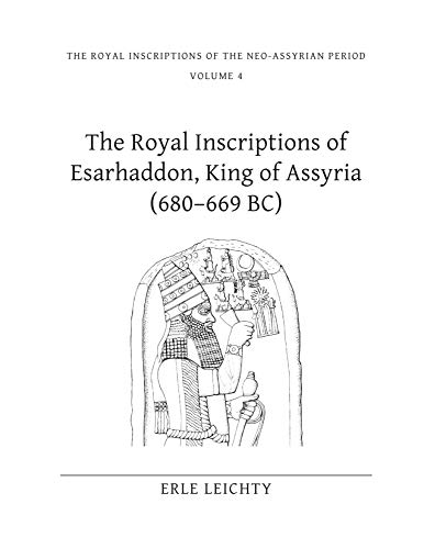 9781575062099: The Royal Inscriptions of Esarhaddon, King of Assyria (680-669 BC): 4 (Royal Inscriptions of the Neo-Assyrian Period)