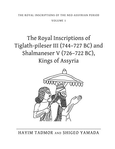 9781575062204: The Royal Inscriptions of Tiglath-Pileser III (744–727 BC) and Shalmaneser V (726–722 BC), Kings of Assyria (Royal Inscriptions of the Neo-Assyrian Period)