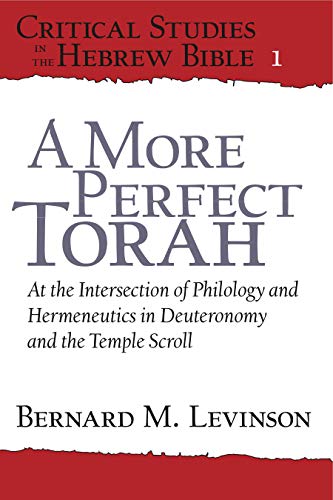 9781575062594: A More Perfect Torah: At the Intersection of Philology and Hermeneutics in Deuteronomy and the Temple Scroll (Critical Studies in the Hebrew Bible)