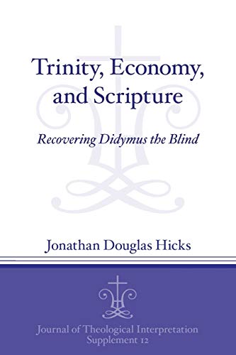 9781575064116: Trinity, Economy, and Scripture: Recovering Didymus the Blind (Journal of Theological Interpretation Supplements)