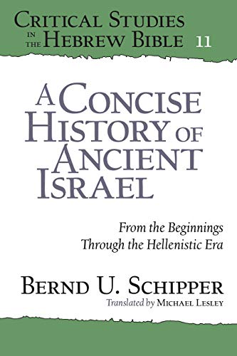 Beispielbild fr A Brief History of Ancient Israel Critical Studies in the Hebrew Bible From the Beginnings Through the Hellenistic Era 11 zum Verkauf von PBShop.store UK