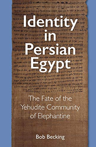 Stock image for Identity in Persian Egypt The Fate of the Yehudite Community of Elephantine for sale by TextbookRush