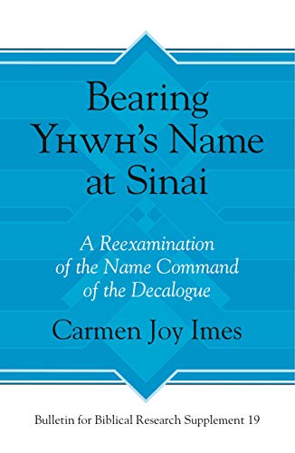 Stock image for Bearing Yhwh  s Name at Sinai: A Reexamination of the Name Command of the Decalogue (Bulletin for Biblical Research Supplement) for sale by Byrd Books