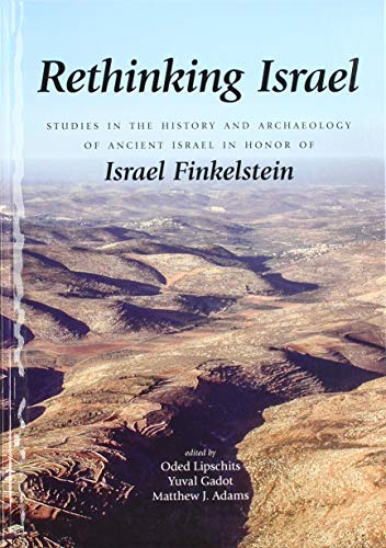 Beispielbild fr Rethinking Israel: Studies in the History and Archaeology of Ancient Israel in Honor of Israel Finkelstein zum Verkauf von Dunaway Books