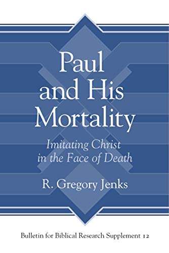 Beispielbild fr Paul and His Mortality: Imitating Christ in the Face of Death (Bulletin for Biblical Research Supplement) zum Verkauf von savehere619