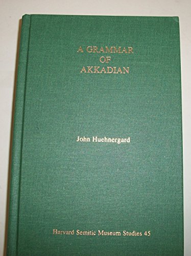 A Grammar of Akkadian (Harvard Semitic Studies 45) (9781575069050) by Huehnergard, John