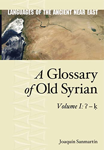 9781575069692: A Glossary of Old Syrian: Volume 1: ʔ – ḳ: 8.1 (Languages of the Ancient Near East)