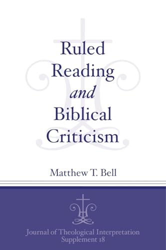 Beispielbild fr Ruled Reading and Biblical Criticism: 18 (Journal of Theological Interpretation Supplements) zum Verkauf von WorldofBooks