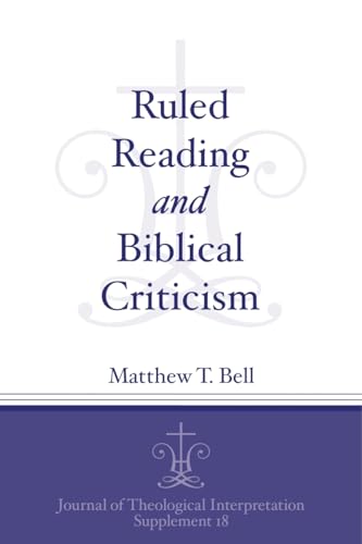 Imagen de archivo de Ruled Reading and Biblical Criticism: 18 (Journal of Theological Interpretation Supplements) a la venta por WorldofBooks