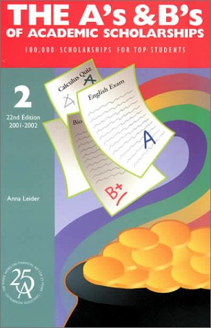 Stock image for A's and B's of Academic Scholarships: 100,000 Scholarships for Top Students (22nd Edition) (A's & B's of Academic Scholarships) for sale by HPB-Red