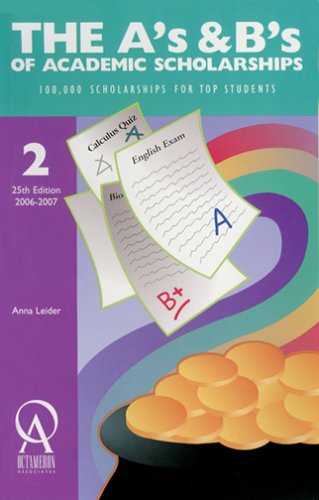 Stock image for The A's and B's of Academic Scholarships: 100,000 Scholarships for Top Students (A's and B's of Academic Scholarships) for sale by Ergodebooks