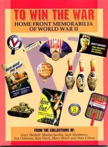 Imagen de archivo de To Win the War: Home Front Memorabilia of World War II a la venta por BooksRun