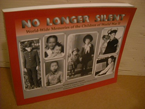 Beispielbild fr No Longer Silent: World-Wide Memories of the Children of World War II zum Verkauf von Ergodebooks