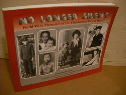 Stock image for No Longer Silent: World-Wide Memories of the Children of World War II: Autobiographic Essays for sale by ThriftBooks-Atlanta