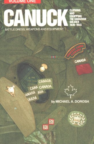 9781575100050: Canuck: Clothing and Equipping the Canadian Soldier, 1939-1945: Clothing & Equipping the Canadian Soldier 1930-1945