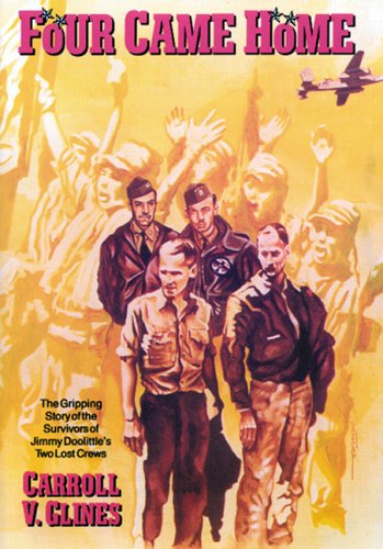 Beispielbild fr Four Came Home : The Gripping Story of the Survivors of Jimmy Doolittle's Two Lost Crews zum Verkauf von Flying Danny Books