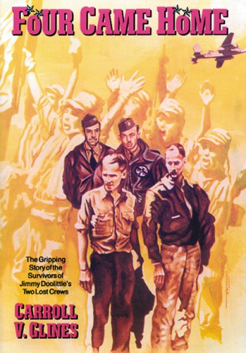 9781575100074: Four Came Home: The Gripping Story of the Survivors of Jimmy Doolittle's Two Lost Crews