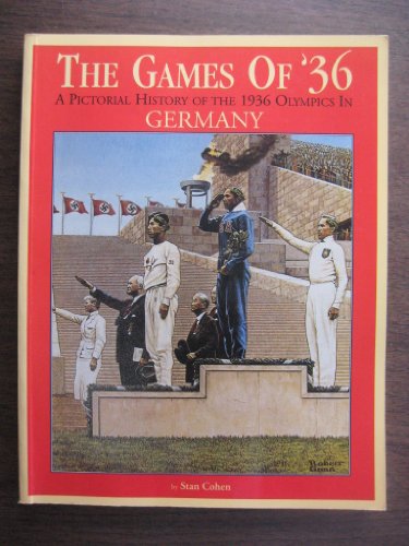Beispielbild fr The Games of '36 : A Pictorial History of the 1936 Olympics in Germany zum Verkauf von Better World Books