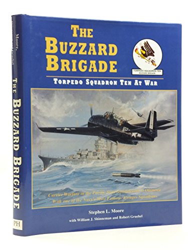 9781575100111: The Buzzard Brigade: Torpedo Squadron Ten at war : carrier warfare in the Pacific from Guadalcanal to Okinawa with one of the Navy's most famous Avenger squadrons