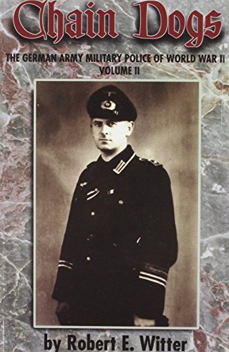 Beispielbild fr German Army Police of World War II (v. 2): The German Army Military Police of World War II (Chain Dogs) zum Verkauf von WeBuyBooks 2