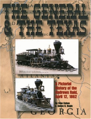 Stock image for The General and the Texas: Pictorial History of the Andrews Raid, April 12, 1862 for sale by Sessions Book Sales