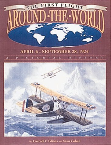 Beispielbild fr First Flight Around the World, April 6 - Sept. 28, 1924: A Pictorial History zum Verkauf von Front Cover Books