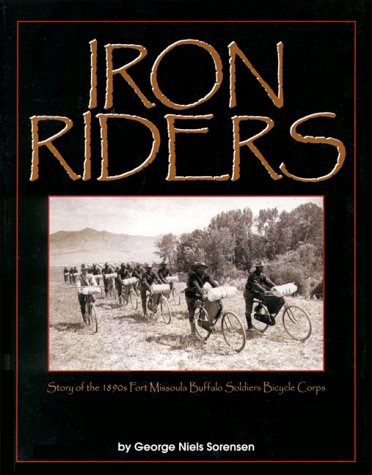 Imagen de archivo de Iron Riders: Story of the 1890s Fort Missoula Buffalo Soldier Bicycle Corps a la venta por Goodwill Books