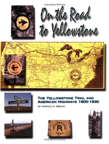 9781575100791: On the Road to Yellowstone: The Yellowstone Trail and American Highways 1900-1930