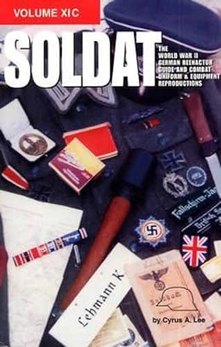 9781575100883: Soldat: The World War II German Reenactor Guide and Combat Uniform & Equipment Reproductions (11C)