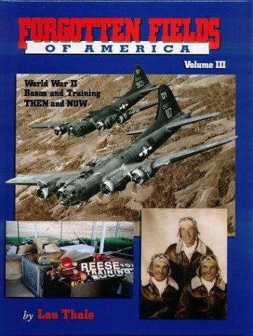Stock image for Forgotten Fields of America: World War II Bases and Training, Then and Now, Vol. 3 for sale by HPB-Red
