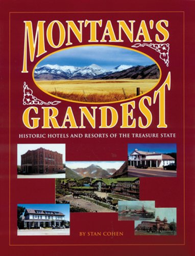 Stock image for Montana's Grandest: Historic Hotels and Resorts of the Treasure State for sale by Second Edition Books