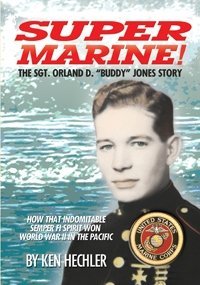 Beispielbild fr Super Marine!: The Sgt. Orland D. "Buddy" Jones Story, zum Verkauf von Kisselburg Military Books