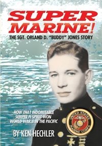 Stock image for Super Marine!: The Sgt. Orland D. "Buddy" Jones Story, for sale by Kisselburg Military Books