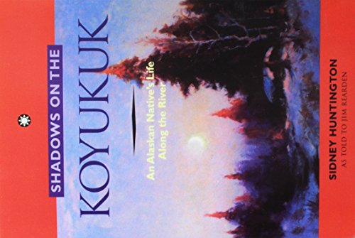 9781575101538: Shadows on the Koyukuk: An Alaskan Native's Life Along the River