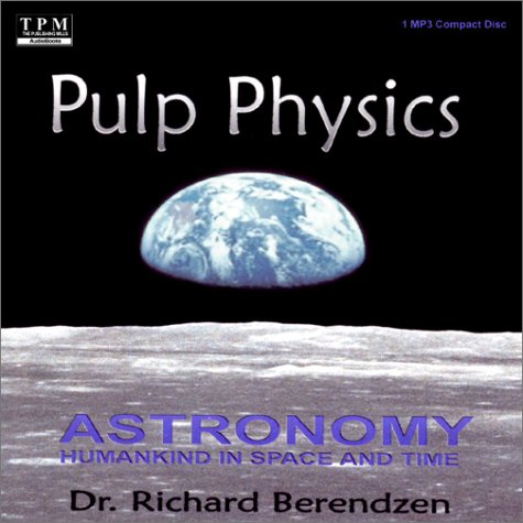 Pulp Physics: Astronomy-Humankind in Space and Time (9781575111025) by Berendzen, Richard