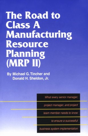 Imagen de archivo de The Road to Class A Manufacturing Resource Planning (MRP II) a la venta por HPB-Emerald
