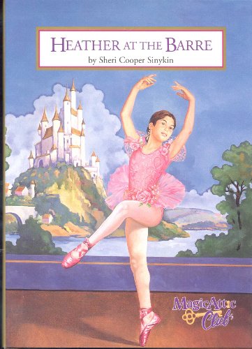 Stock image for Heather At The Barre (Magic Attic Club) for sale by Once Upon A Time Books