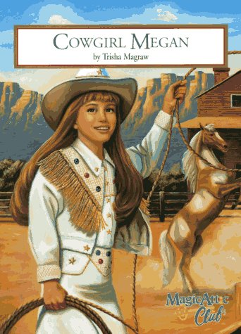 Cowgirl Megan (Magic Attic Club) (9781575130132) by Trisha Magraw