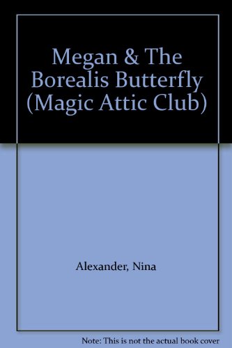 9781575131542: Megan and the Borealis Butterfly (Magic Attic Club)