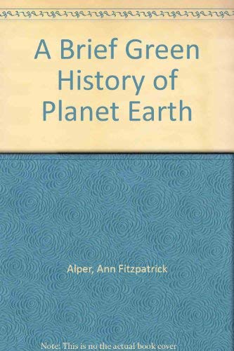 A Brief Green History of Planet Earth (9781575150796) by Alper, Ann Fitzpatrick