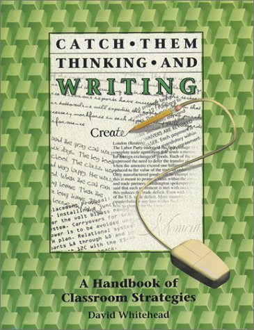 Imagen de archivo de Catch Them Thinking & Writing: A Handbook of Classroom Strategies a la venta por Irish Booksellers