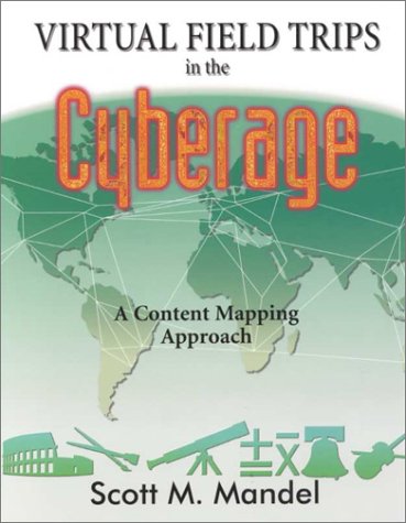 Virtual Field Trips in the Cyberage: A Content Mapping Approach (9781575171593) by Mandel, Scott M.