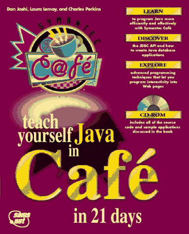 Teach Yourself Java in Cafe in 21 Days (Sams Teach Yourself) (9781575211572) by Joshi, Daniel I.; Lemay, Laura; Perkins, Charles L.