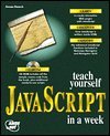 Stock image for Teach Yourself JavaScript In A Week (Teach Yourself, JavaScript) for sale by HPB-Red