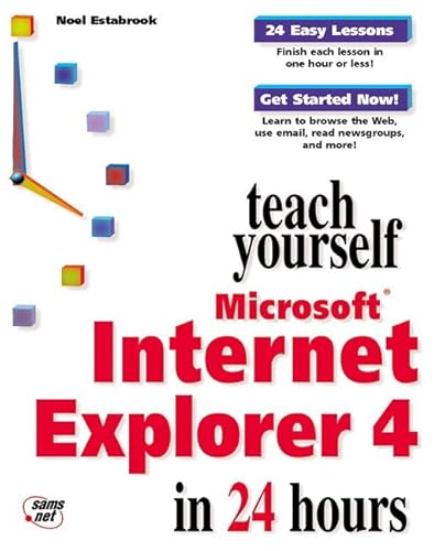 Teach Yourself Microsoft Internet Explorer 4 in 24 Hours (9781575212333) by Estabrook, Noel; London, Maxine