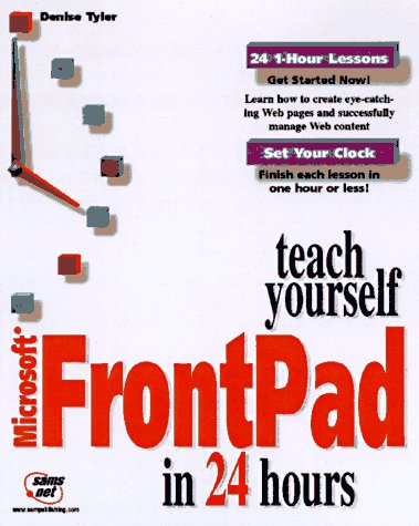 Teach Yourself Microsoft Frontpad in 24 Hours (Sams Teach Yourself) (9781575213422) by Tyler, Denise