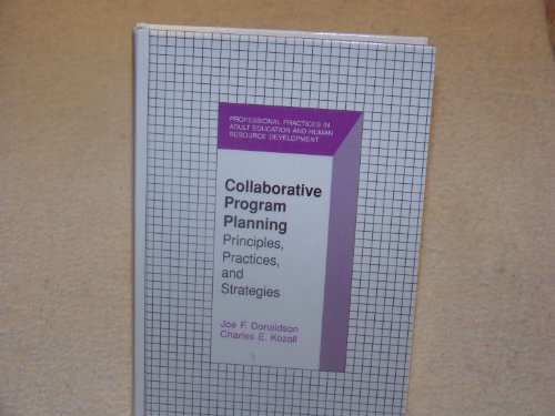 Stock image for Collaborative Program Planning: Principles, Practices, and Strategies (Professional Practices in Adult Education and Human Resource Development Series) for sale by Blue Vase Books